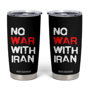 No War With Iran Tumbler Cup Anti War Peace Activist Protest Iranian People TS02 Black Print Your Wear