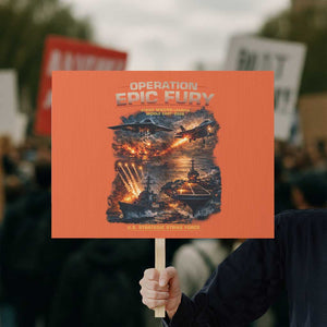 Operation Epic Fury Strike Mission 2026 Graphic Protest Sign U.S. Strategic Strike Force Military Action TS02 Horizontal 18" × 24" Orange Print Your Wear