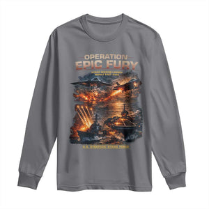 Operation Epic Fury Strike Mission 2026 Graphic Long Sleeve Shirt U.S. Strategic Strike Force Military Action TS02 Charcoal Print Your Wear