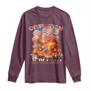 Operation Epic Fury Peace Through Strength Long Sleeve Shirt Patriotic Explosion America Power TS02 Maroon Print Your Wear
