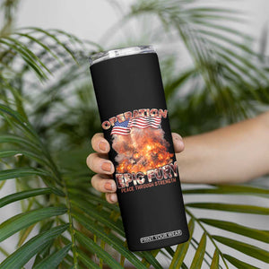 Operation Epic Fury Peace Through Strength Skinny Tumbler Patriotic Explosion America Power TS02 Print Your Wear