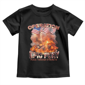 Operation Epic Fury Peace Through Strength Toddler T Shirt Patriotic Explosion America Power TS02 Black Print Your Wear