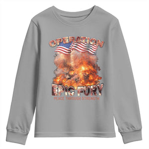 Operation Epic Fury Peace Through Strength Youth Sweatshirt Patriotic Explosion America Power TS02 Sport Gray Print Your Wear
