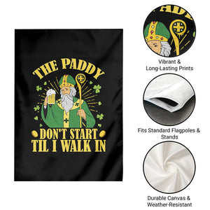 Funny Saint Patrick Drinking Beer Party Humor Garden Flag The Paddy Don’t Start Til I Walk In St Patricks Day TS02 Print Your Wear