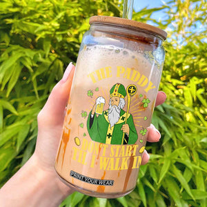 Funny Saint Patrick Drinking Beer Party Humor Glass Can The Paddy Don’t Start Til I Walk In St Patricks Day TS02 Black Print Your Wear