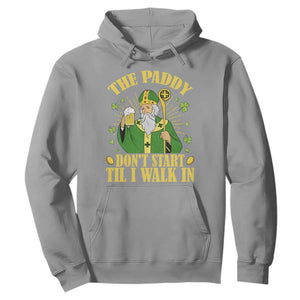 Funny Saint Patrick Drinking Beer Party Humor Hoodie The Paddy Don’t Start Til I Walk In St Patricks Day TS02 Sport Gray Print Your Wear