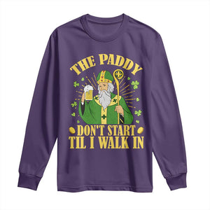 Funny Saint Patrick Drinking Beer Party Humor Long Sleeve Shirt The Paddy Don’t Start Til I Walk In St Patricks Day TS02 Purple Print Your Wear