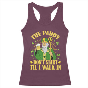 Funny Saint Patrick Drinking Beer Party Humor Racerback Tank Top The Paddy Don’t Start Til I Walk In St Patricks Day TS02 Maroon Print Your Wear