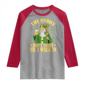 Funny Saint Patrick Drinking Beer Party Humor Raglan Shirt The Paddy Don’t Start Til I Walk In St Patricks Day TS02 Sport Gray Red Print Your Wear