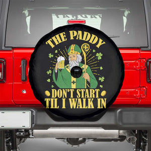 Funny Saint Patrick Drinking Beer Party Humor Spare Tire Cover The Paddy Don’t Start Til I Walk In St Patricks Day TS02 Black Print Your Wear
