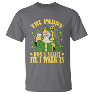 Funny Saint Patrick Drinking Beer Party Humor T Shirt The Paddy Don’t Start Til I Walk In St Patricks Day TS02 Charcoal Print Your Wear