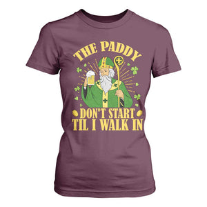 Funny Saint Patrick Drinking Beer Party Humor T Shirt For Women The Paddy Don’t Start Til I Walk In St Patricks Day TS02 Maroon Print Your Wear