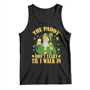Funny Saint Patrick Drinking Beer Party Humor Tank Top The Paddy Don’t Start Til I Walk In St Patricks Day TS02 Black Print Your Wear
