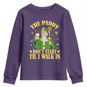 Funny Saint Patrick Drinking Beer Party Humor Youth Sweatshirt The Paddy Don’t Start Til I Walk In St Patricks Day TS02 Purple Print Your Wear