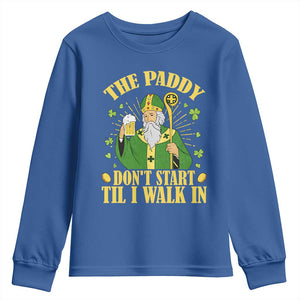 Funny Saint Patrick Drinking Beer Party Humor Youth Sweatshirt The Paddy Don’t Start Til I Walk In St Patricks Day TS02 Royal Blue Print Your Wear