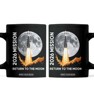 2026 Return to the Moon Mission Coffee Mug Realistic Rocket Launch Lunar Graphic Space Exploration TS02 Black Print Your Wear