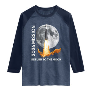 2026 Return to the Moon Mission Raglan Shirt Realistic Rocket Launch Lunar Graphic Space Exploration TS02 Heather Denim Navy Print Your Wear