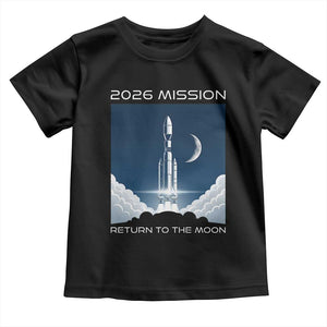 Future Lunar Mission 2026 Toddler T Shirt Rocket Launch Lunar Orbit Space Exploration TS02 Black Print Your Wear