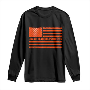 Unpaid Peaceful Protester Orange Distressed American Flag Long Sleeve Shirt Satirical Political Graphic TS02 Black Print Your Wear