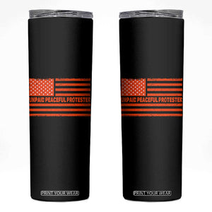 Unpaid Peaceful Protester Orange Distressed American Flag Skinny Tumbler Satirical Political Graphic TS02 Black Print Your Wear
