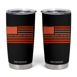 Unpaid Peaceful Protester Orange Distressed American Flag Tumbler Cup Satirical Political Graphic TS02 Black Print Your Wear