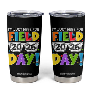I'm Just Here for Field Day 2026 Tumbler Cup School Colorful Sunglasses Graphic TS02 Black Print Your Wear