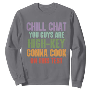 Funny Cool Teacher Testing Day Encouragement Sweatshirt Chill Chat You Guys Are High-Key Gonna Cook On This Test TS02 Charcoal Print Your Wear