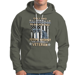 Only Two Defining Forces Die For You Jesus Christ And American Veteran Hoodie TS02 Printyourwear