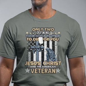 Only Two Defining Forces Die For You Jesus Christ And American Veteran T Shirt TS02 Printyourwear