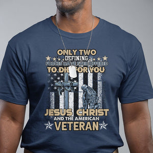 Only Two Defining Forces Die For You Jesus Christ And American Veteran T Shirt TS02 Printyourwear