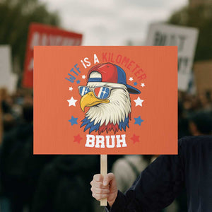 WTF Is A Kilometer Bruh Protest Sign Funny Patriotic American Bald Eagle TS02 Horizontal 18" × 24" Orange Print Your Wear