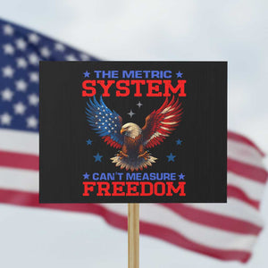 The Metric System Can't Measure Freedom Protest Sign Funny Patriotic Eagle 4th of July USA Flag TS02 Horizontal 18" × 24" Black Print Your Wear