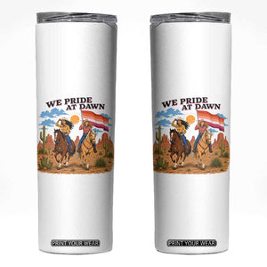 We Pride at Dawn Lesbian Cowgirl Skinny Tumbler Country Western Retro Graphic Pride Month TS02 White Print Your Wear