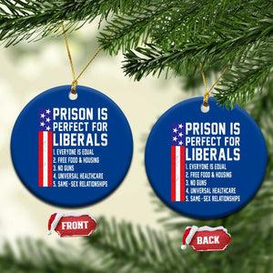 Prison Is Perfect For Liberals Ceramic Ornament Distressed American Flag Conservative Humor
