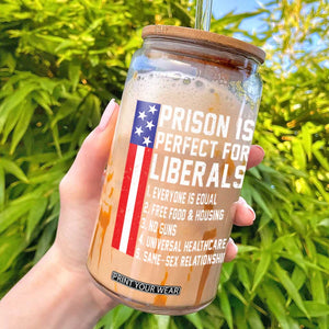 Prison Is Perfect For Liberals Glass Can Distressed American Flag Conservative Humor