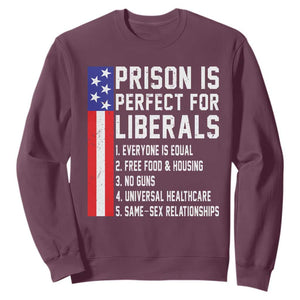 Prison Is Perfect For Liberals Sweatshirt Distressed American Flag Conservative Humor