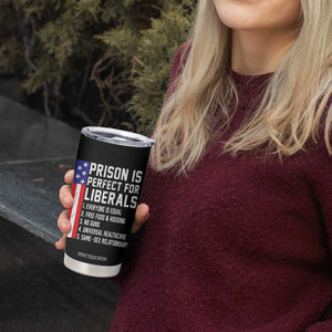 Prison Is Perfect For Liberals Tumbler Cup Distressed American Flag Conservative Humor