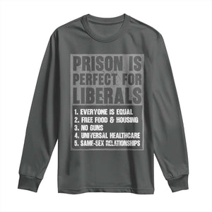 Prison Is Perfect For Liberals Long Sleeve Shirt Satirical List Retro Grunge Conservative Humor