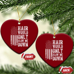 Funny Bald Pride Hair Would Only Slow Me Down Ceramic Ornament Distressed Patriotic US Flag Bald Men Joke