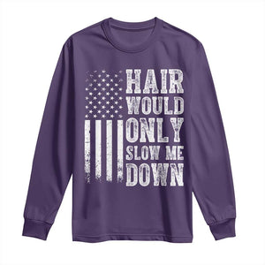 Funny Bald Pride Hair Would Only Slow Me Down Long Sleeve Shirt Distressed Patriotic US Flag Bald Men Joke