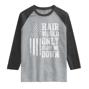 Funny Bald Pride Hair Would Only Slow Me Down Raglan Shirt Distressed Patriotic US Flag Bald Men Joke
