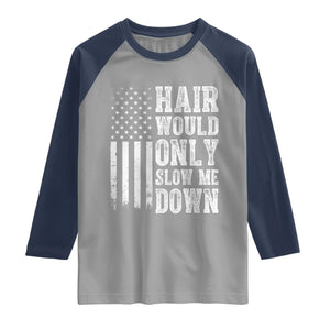 Funny Bald Pride Hair Would Only Slow Me Down Raglan Shirt Distressed Patriotic US Flag Bald Men Joke