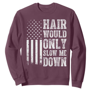 Funny Bald Pride Hair Would Only Slow Me Down Sweatshirt Distressed Patriotic US Flag Bald Men Joke