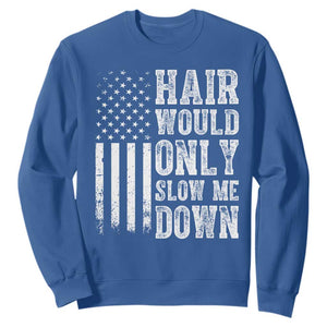 Funny Bald Pride Hair Would Only Slow Me Down Sweatshirt Distressed Patriotic US Flag Bald Men Joke