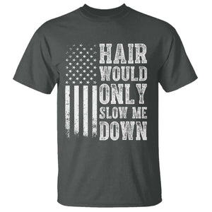 Funny Bald Pride Hair Would Only Slow Me Down T Shirt Distressed Patriotic US Flag Bald Men Joke