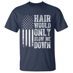 Funny Bald Pride Hair Would Only Slow Me Down T Shirt Distressed Patriotic US Flag Bald Men Joke
