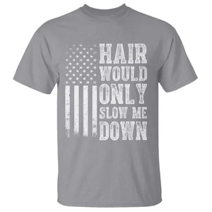 Funny Bald Pride Hair Would Only Slow Me Down T Shirt Distressed Patriotic US Flag Bald Men Joke