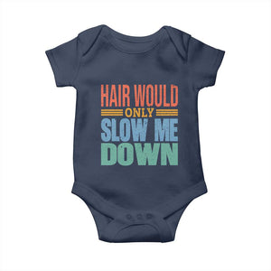 Retro 70s Hair Would Only Slow Me Down Baby Onesie Vintage Distressed Typography Funny Bald Joke