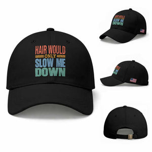 Retro 70s Hair Would Only Slow Me Down Baseball Cap Vintage Distressed Typography Funny Bald Joke