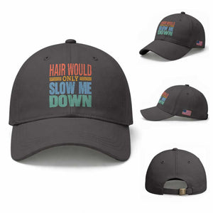 Retro 70s Hair Would Only Slow Me Down Baseball Cap Vintage Distressed Typography Funny Bald Joke
